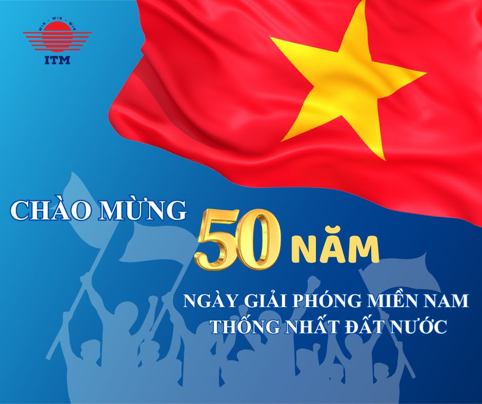 ITM Group chào mừng kỷ niệm 50 năm ngày Giải phóng miền Nam thống nhất đất nước.